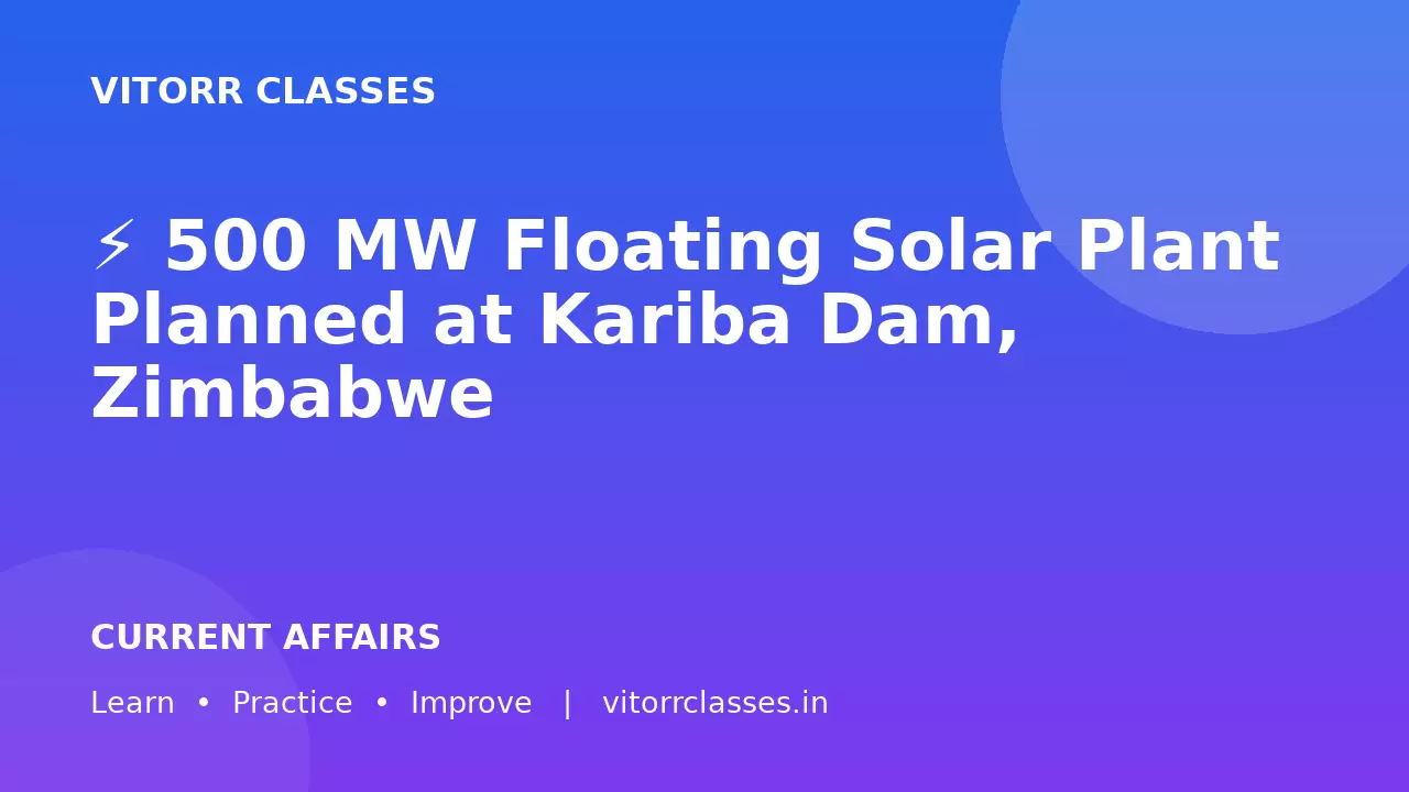 ⚡ 500 MW Floating Solar Plant Planned at Kariba Dam, Zimbabwe