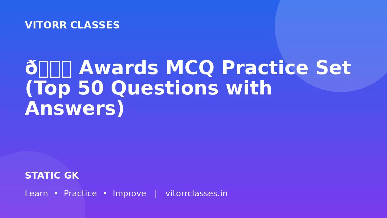 📘 Awards MCQ Practice Set (Top 50 Questions with Answers)