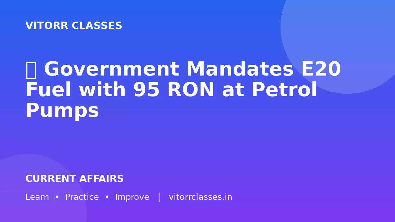 ⛽ Government Mandates E20 Fuel with 95 RON at Petrol Pumps