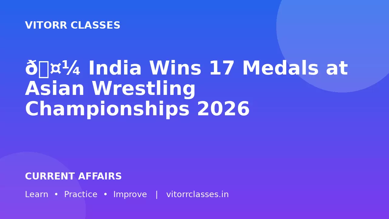 🤼 India Wins 17 Medals at Asian Wrestling Championships 2026