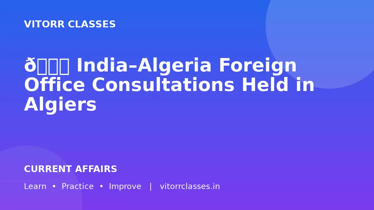 🌍 India–Algeria Foreign Office Consultations Held in Algiers