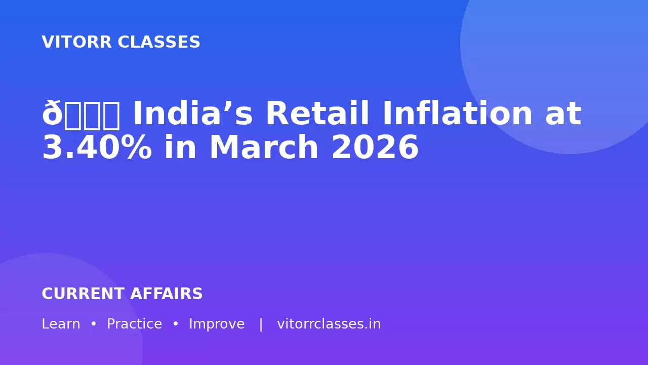 📊 India’s Retail Inflation at 3.40% in March 2026