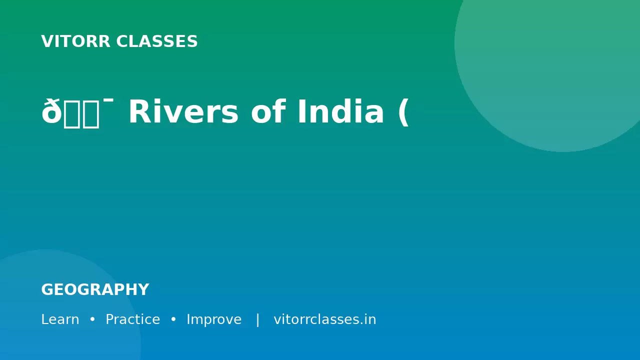 🎯 Rivers of India (भारत की नदियाँ) for SSC & Railway Exams 2026 | Detailed Notes (Bilingual) + MCQs