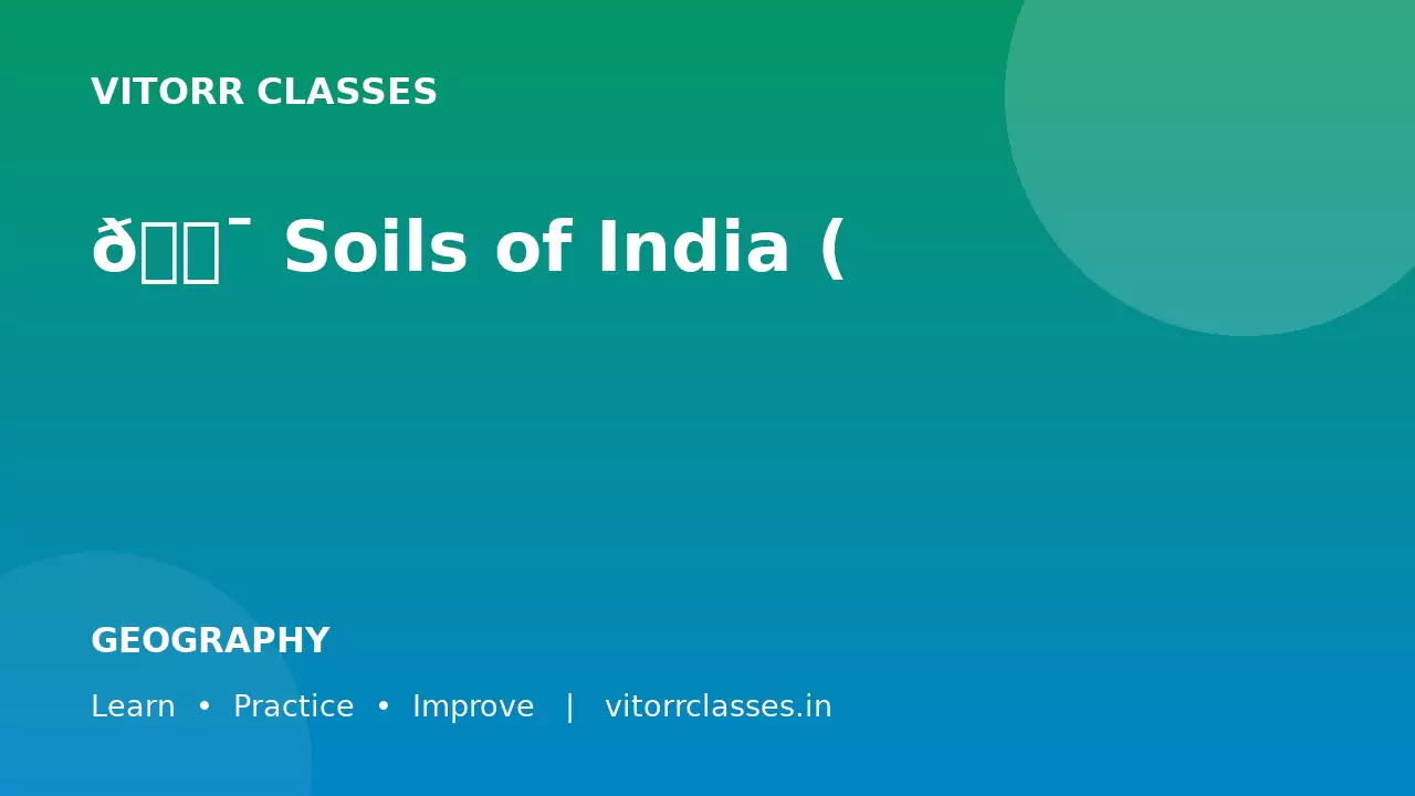 🎯 Soils of India (भारत की मिट्टी) for SSC & Railway Exams 2026 | Detailed Notes (Bilingual) + MCQs