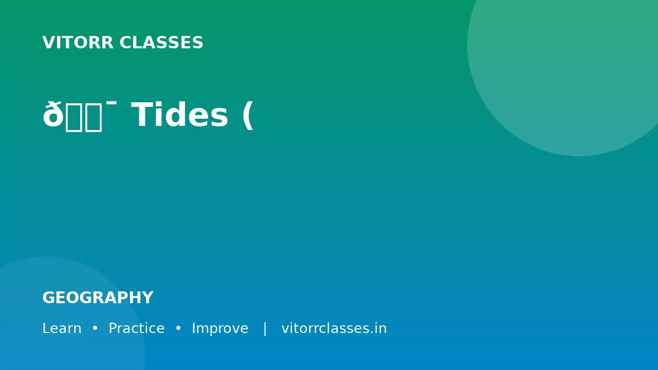 🎯 Tides (ज्वार-भाटा) for SSC & Railway Exams 2026 | Detailed Geography Notes (Bilingual) + MCQs