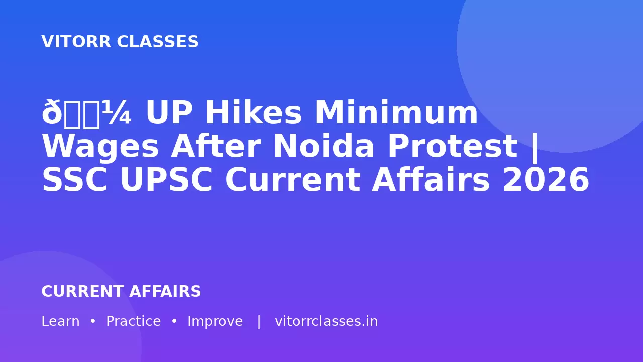 💼 UP Hikes Minimum Wages After Noida Protest | SSC UPSC Current Affairs 2026