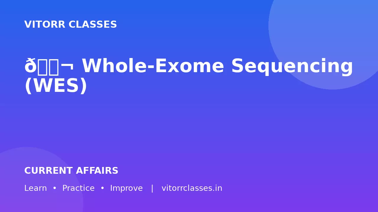 🔬 Whole-Exome Sequencing (WES)