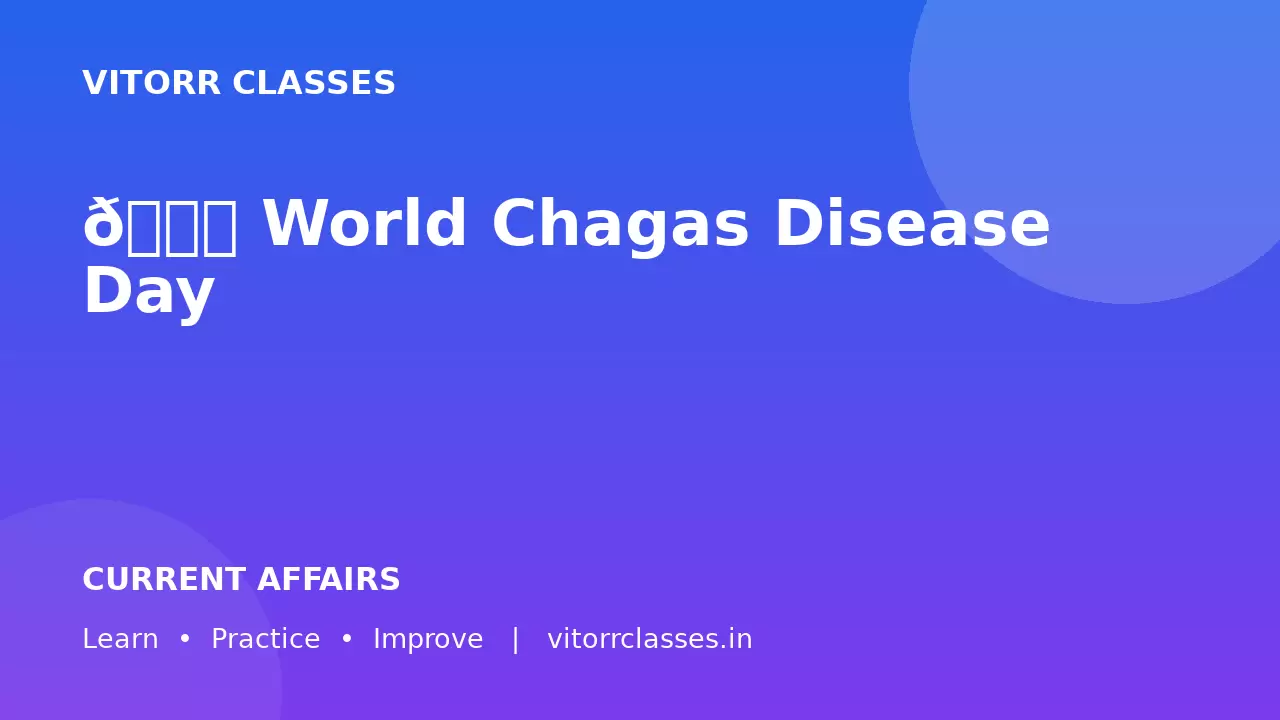 🌍 World Chagas Disease Day