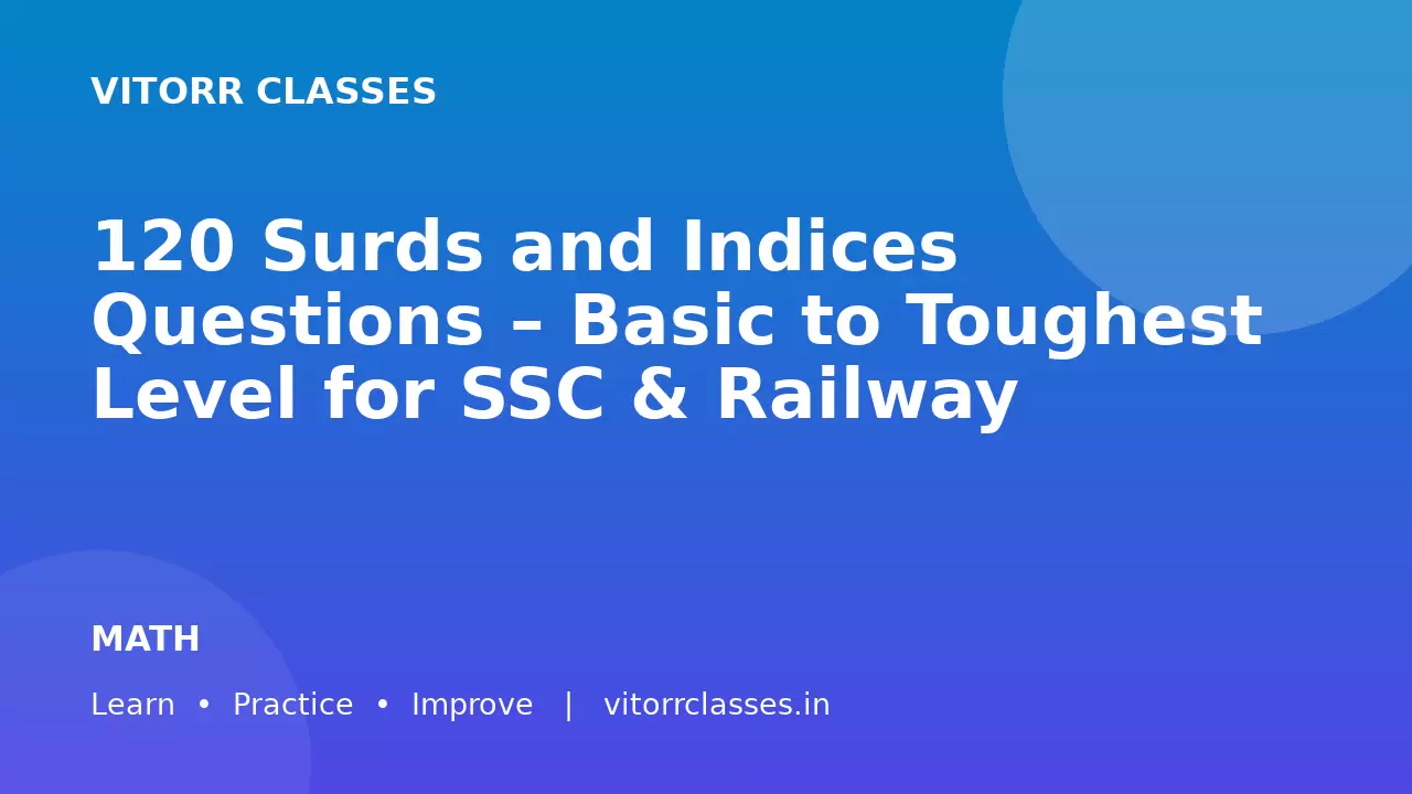 120 Surds and Indices Questions – Basic to Toughest Level for SSC & Railway