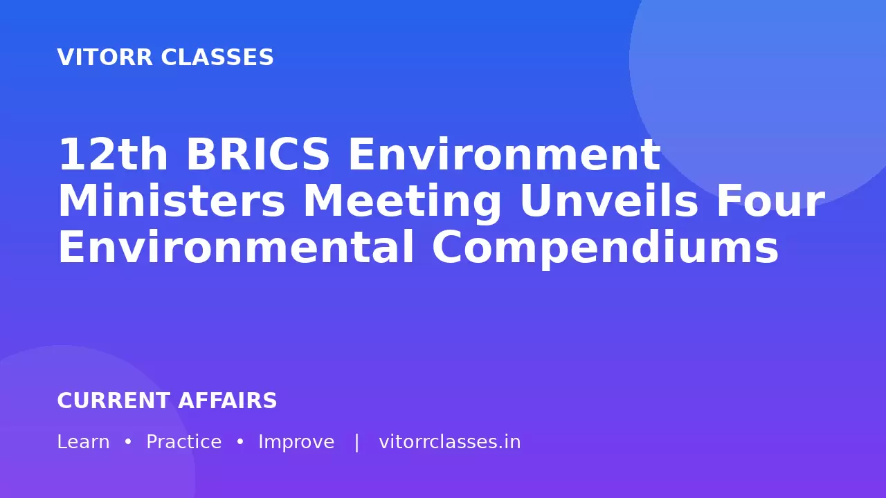 12th BRICS Environment Ministers Meeting Unveils Four Environmental Compendiums