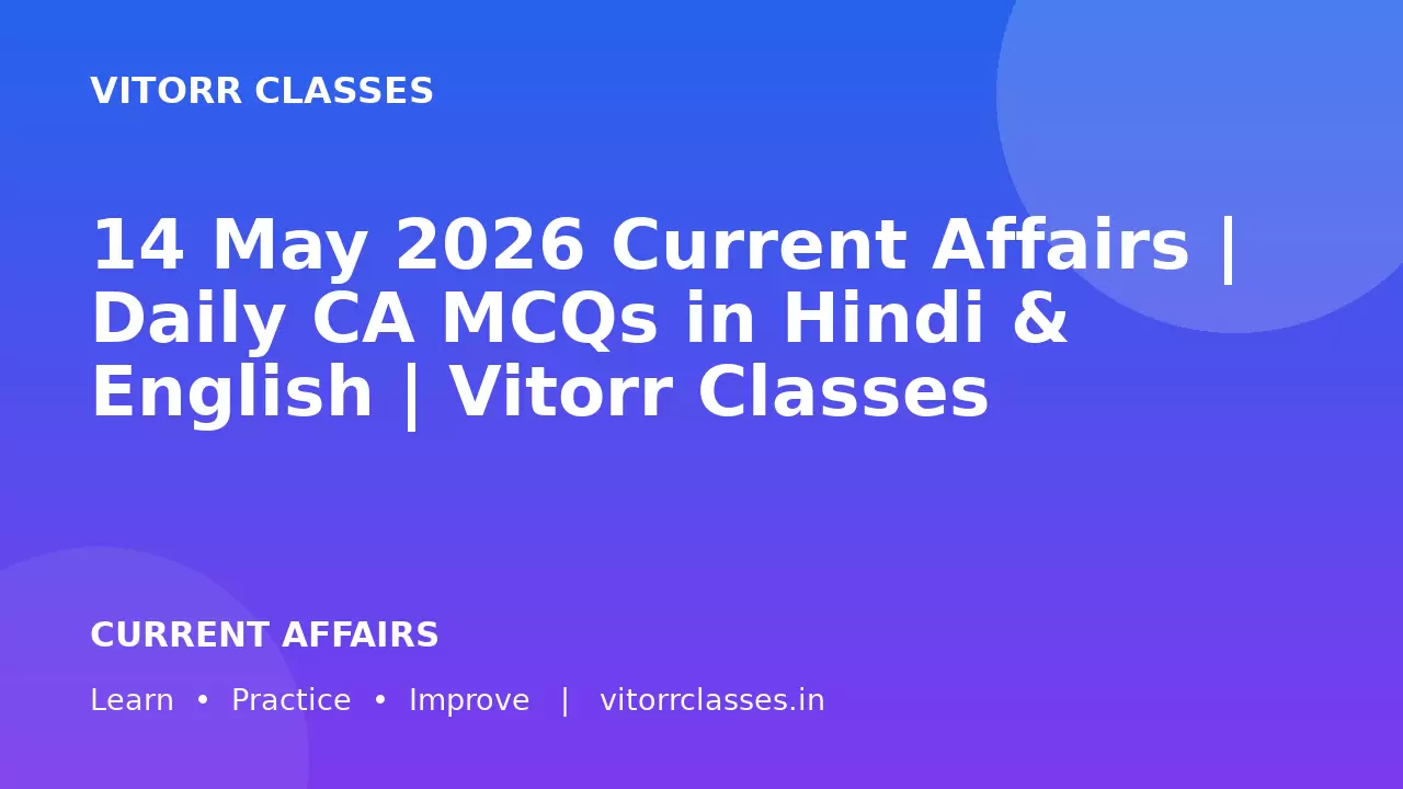 14 May 2026 Current Affairs | Daily CA MCQs in Hindi & English | Vitorr Classes