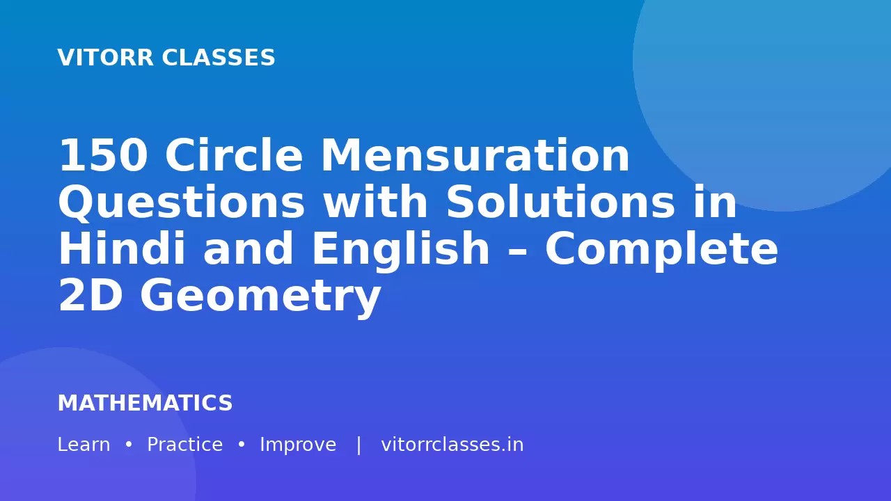 150 Circle Mensuration Questions with Solutions in Hindi and English – Complete 2D Geometry
