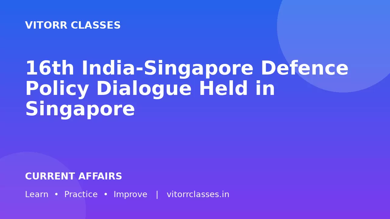 16th India-Singapore Defence Policy Dialogue Held in Singapore