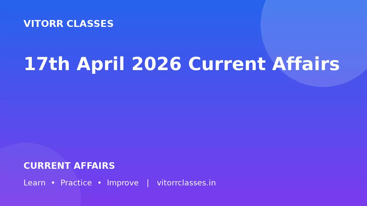 17th April 2026 Current Affairs