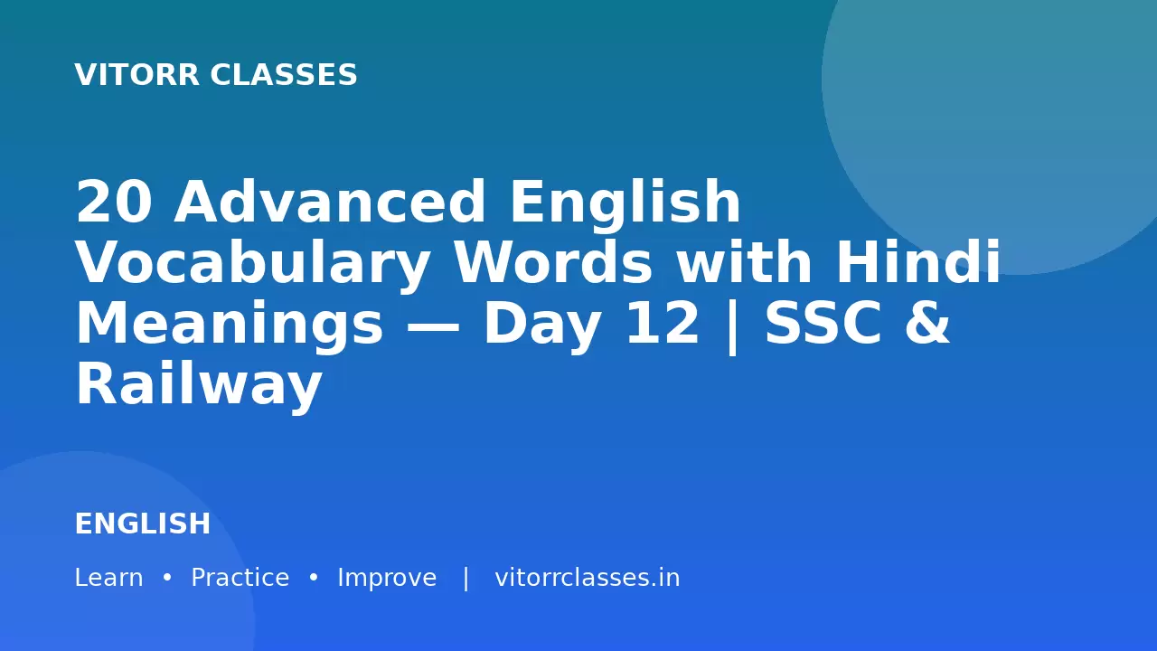 20 Advanced English Vocabulary Words with Hindi Meanings — Day 12 | SSC & Railway