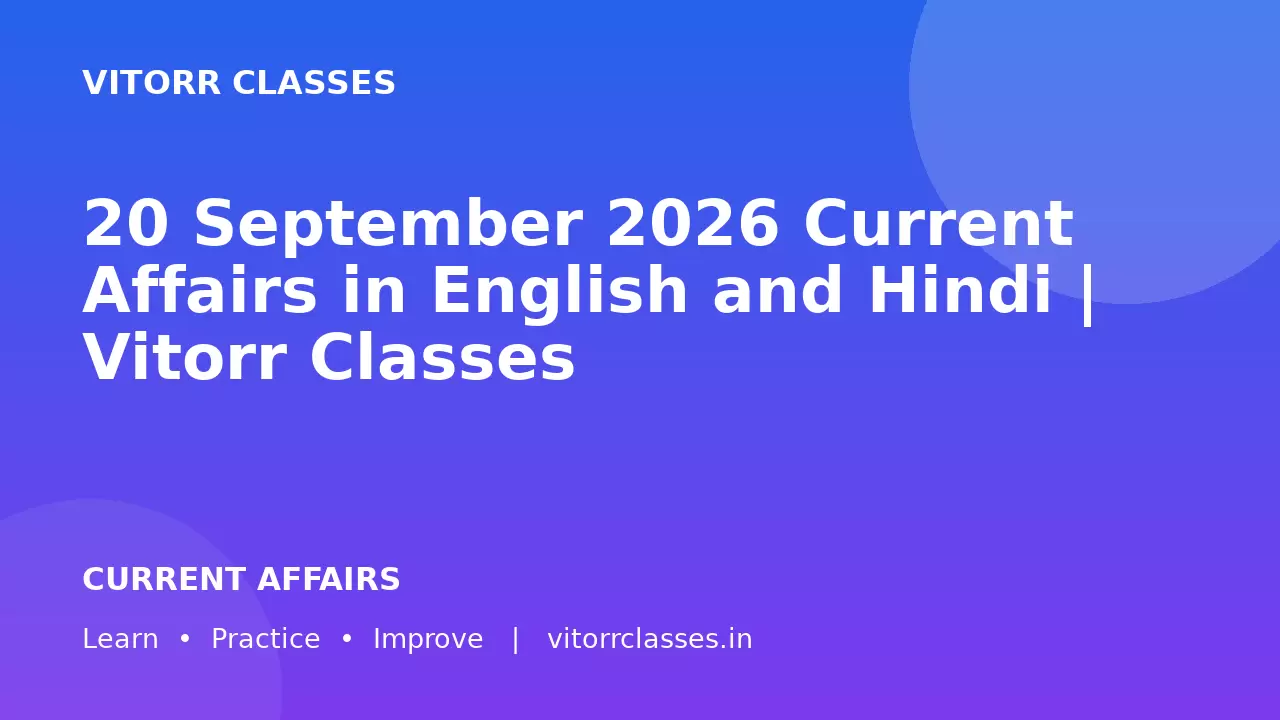 20 September 2026 Current Affairs in English and Hindi | Vitorr Classes