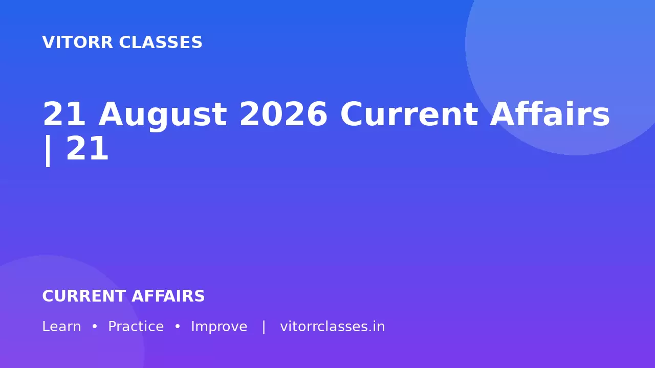 21 August 2026 Current Affairs | 21 अगस्त 2026 करेंट अफेयर्स