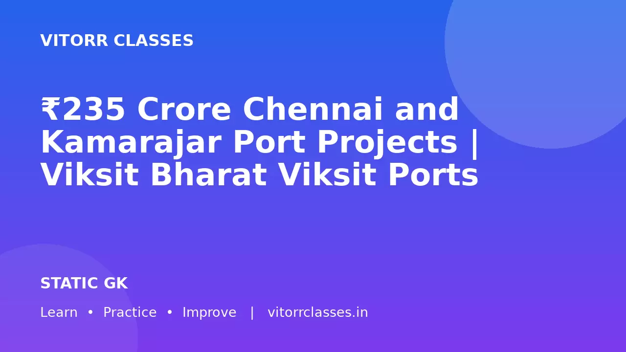 ₹235 Crore Chennai and Kamarajar Port Projects | Viksit Bharat Viksit Ports
