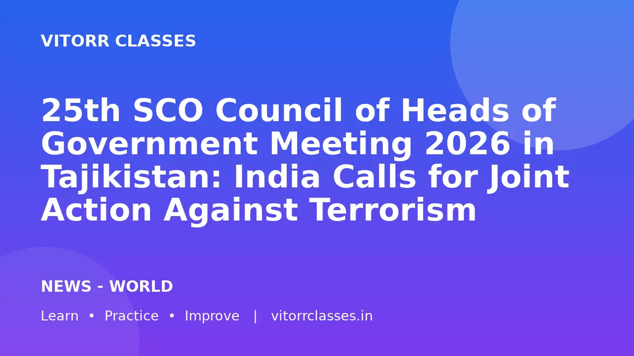 25th SCO Council of Heads of Government Meeting 2026 in Tajikistan: India Calls for Joint Action Against Terrorism | एससीओ शासनाध्यक्ष परिषद की 25वीं बैठक