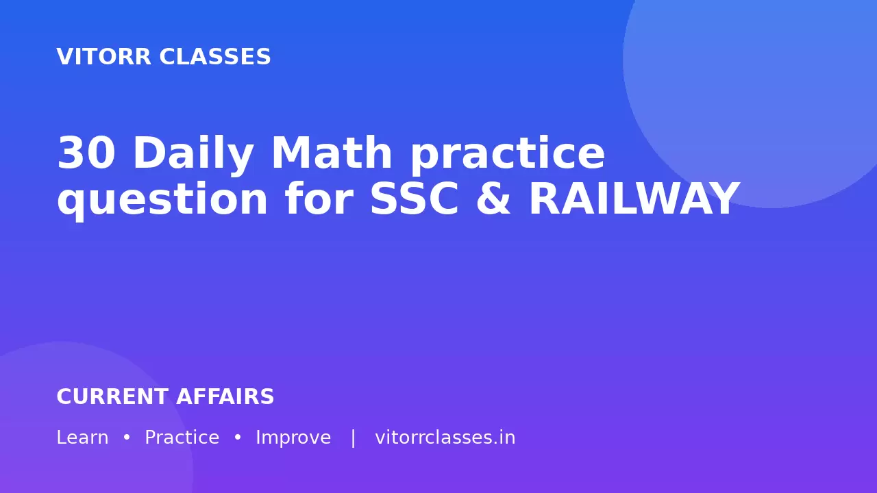 30 Daily Math practice question for SSC & RAILWAY