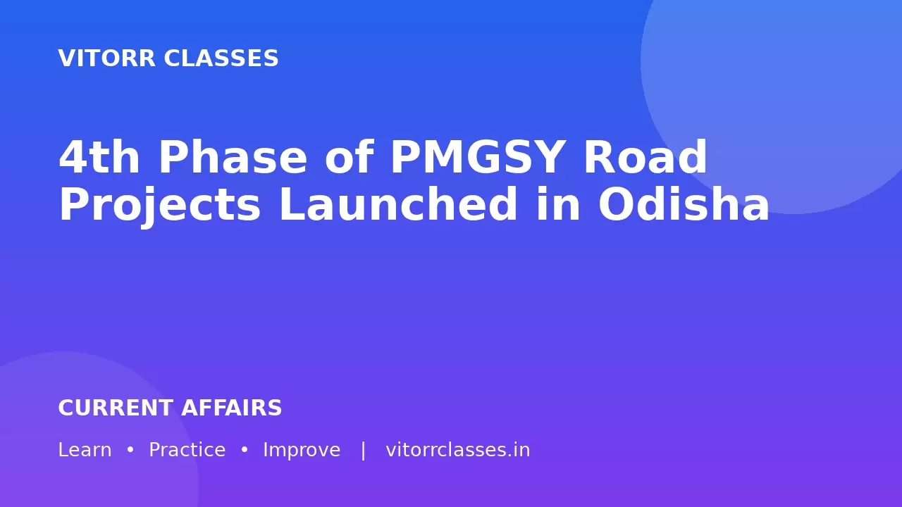 4th Phase of PMGSY Road Projects Launched in Odisha