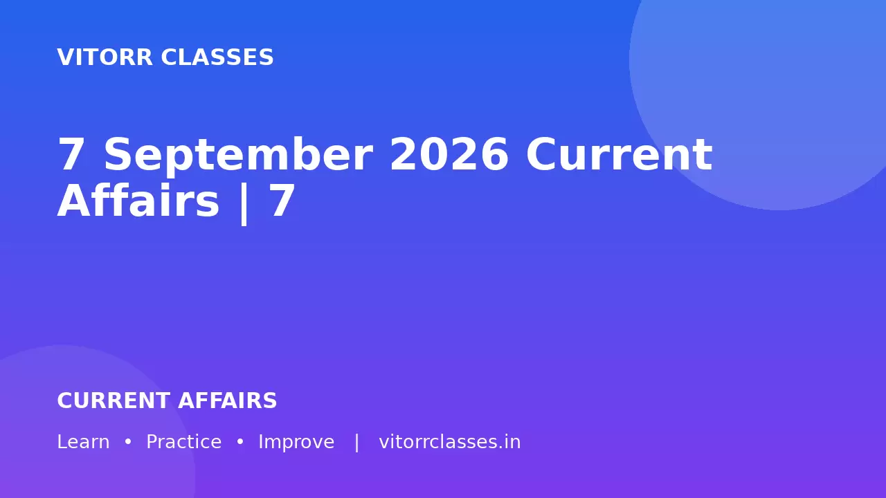 7 September 2026 Current Affairs | 7 सितंबर 2026 करेंट अफेयर्स