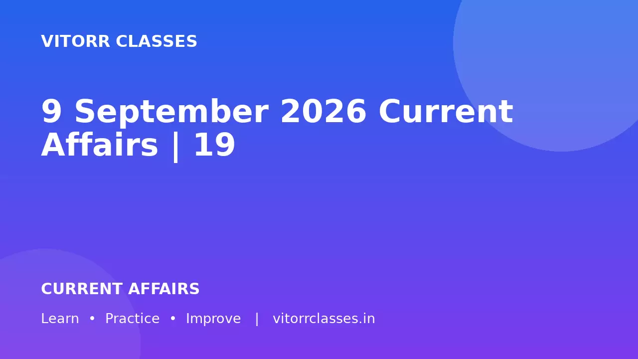 9 September 2026 Current Affairs | 19 सितंबर 2026 करेंट अफेयर्स