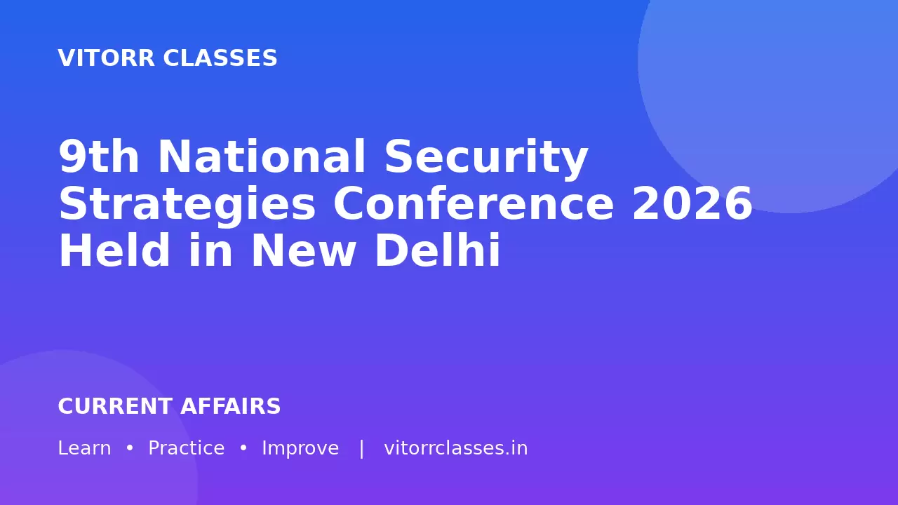 9th National Security Strategies Conference 2026 Held in New Delhi | नई दिल्ली में 9वीं National Security Strategies Conference 2026 आयोजित