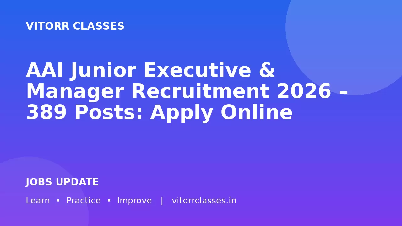 AAI Junior Executive & Manager Recruitment 2026 – 389 Posts: Apply Online