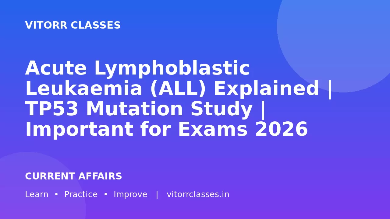 Acute Lymphoblastic Leukaemia (ALL) Explained | TP53 Mutation Study | Important for Exams 2026