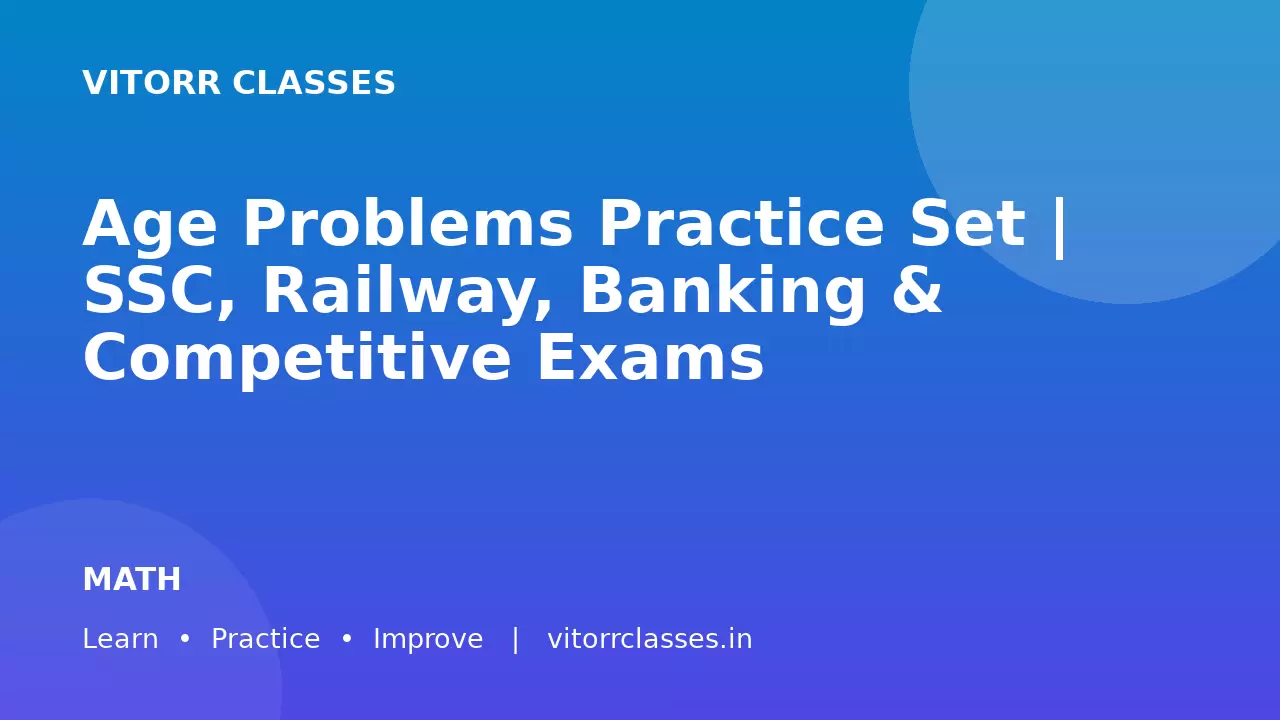 Age Problems Practice Set | SSC, Railway, Banking & Competitive Exams
