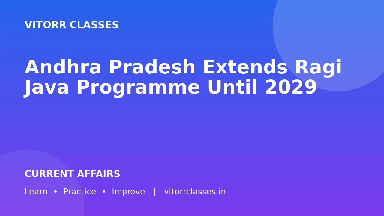 Andhra Pradesh Extends Ragi Java Programme Until 2029