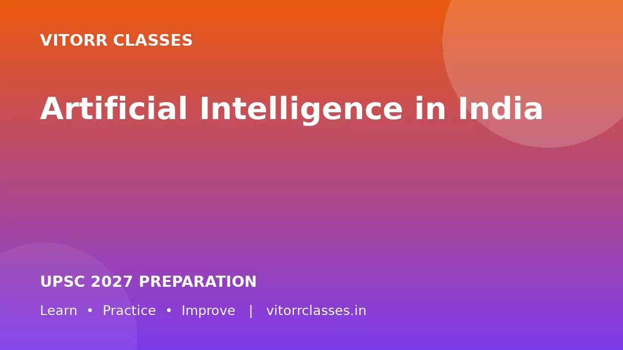 Artificial Intelligence in India | भारत में कृत्रिम बुद्धिमत्ता: IndiaAI मिशन, अर्थव्यवस्था, शासन, रोजगार और जिम्मेदार AI