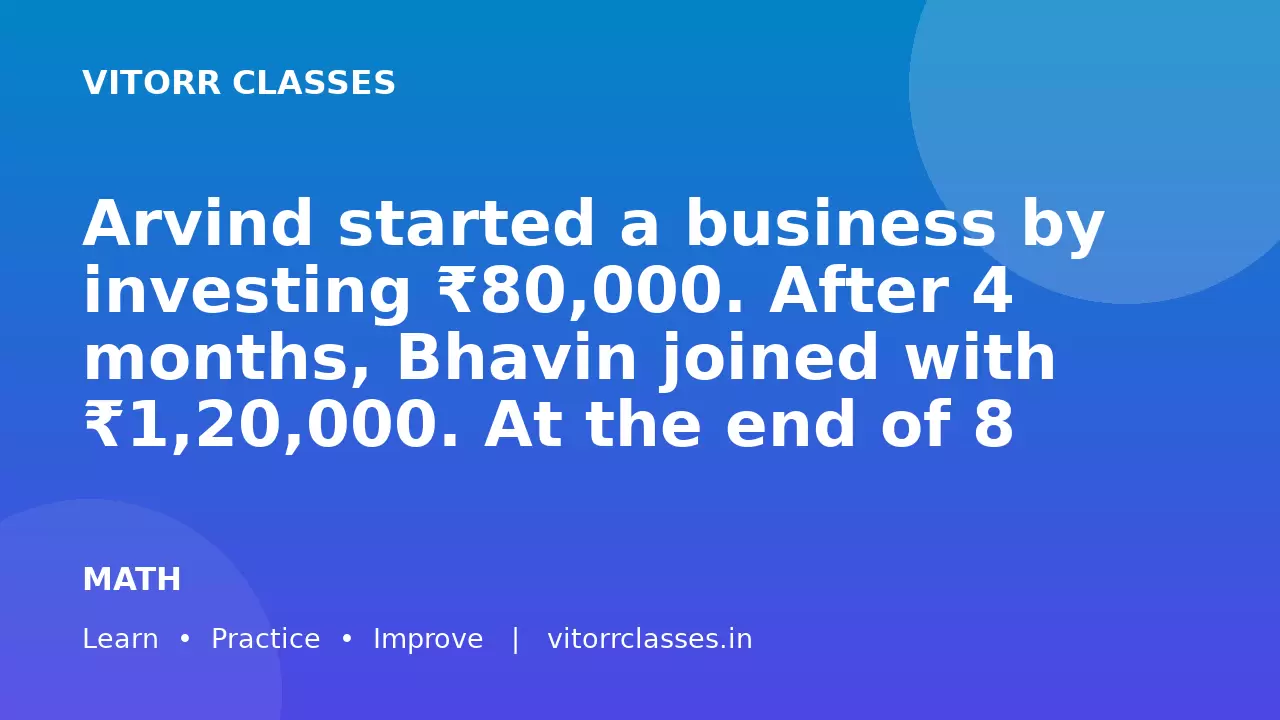 Arvind started a business by investing ₹80,000. After 4 months, Bhavin joined with ₹1,20,000. At the end of 8 months from the start, Chandan joined with ₹1,60,000. If the total profit is ₹1,05,000 at the end of the year, find Chandan's share.
