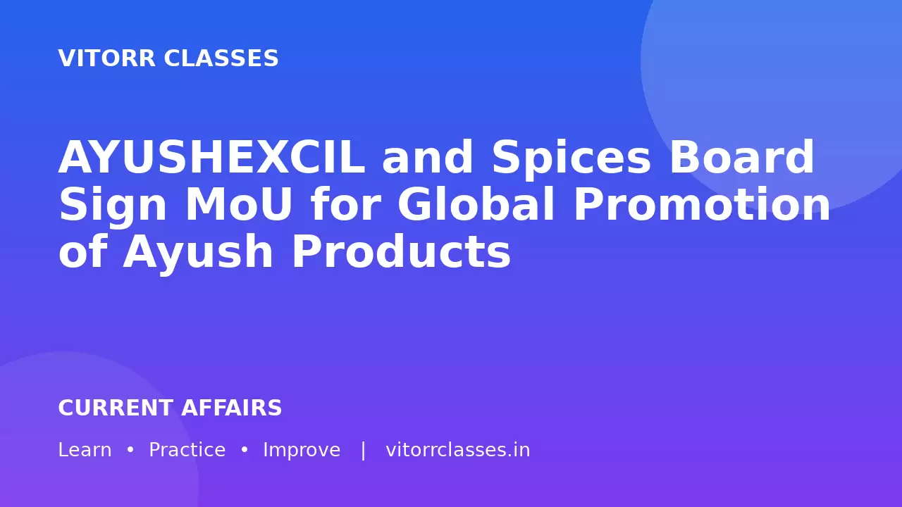 AYUSHEXCIL and Spices Board Sign MoU for Global Promotion of Ayush Products