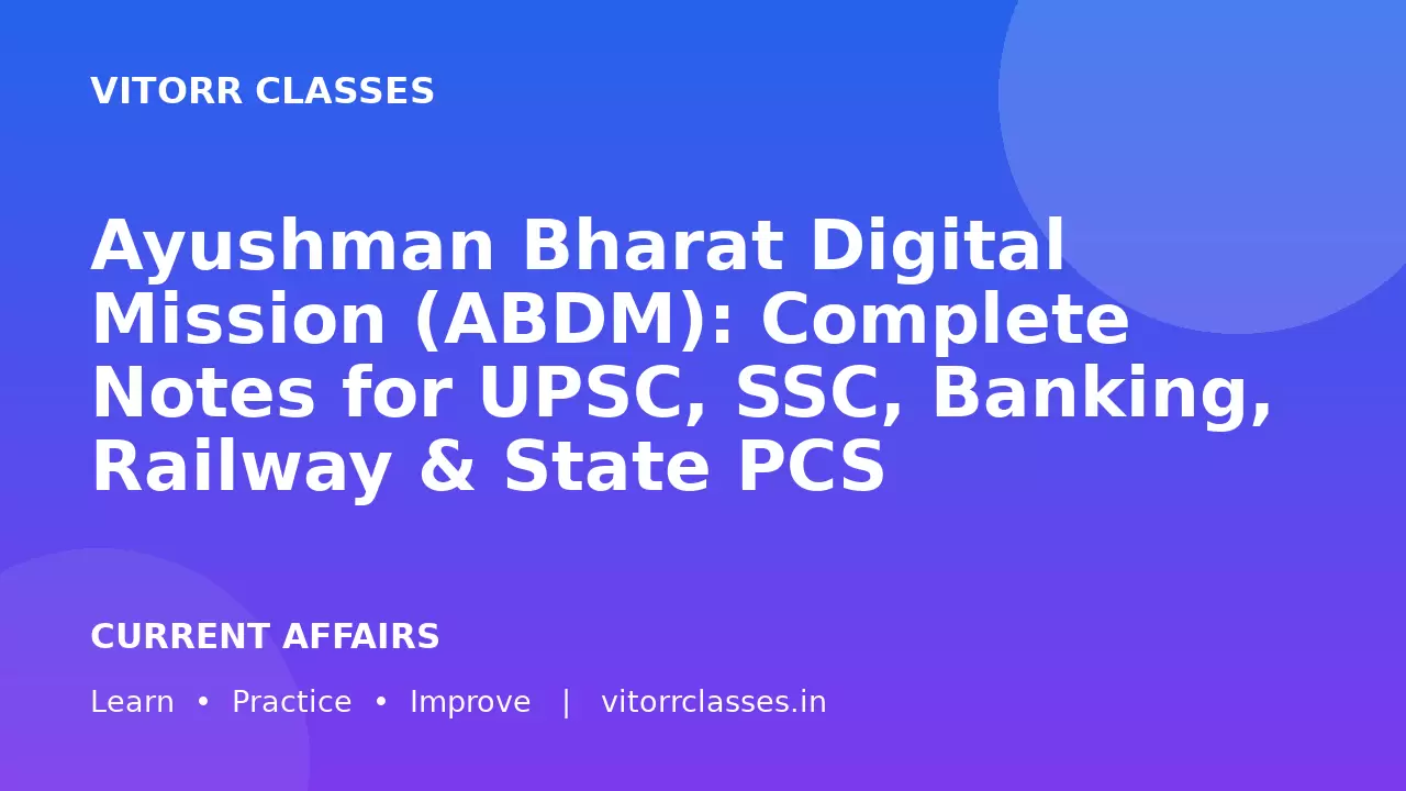 Ayushman Bharat Digital Mission (ABDM): Complete Notes for UPSC, SSC, Banking, Railway & State PCS