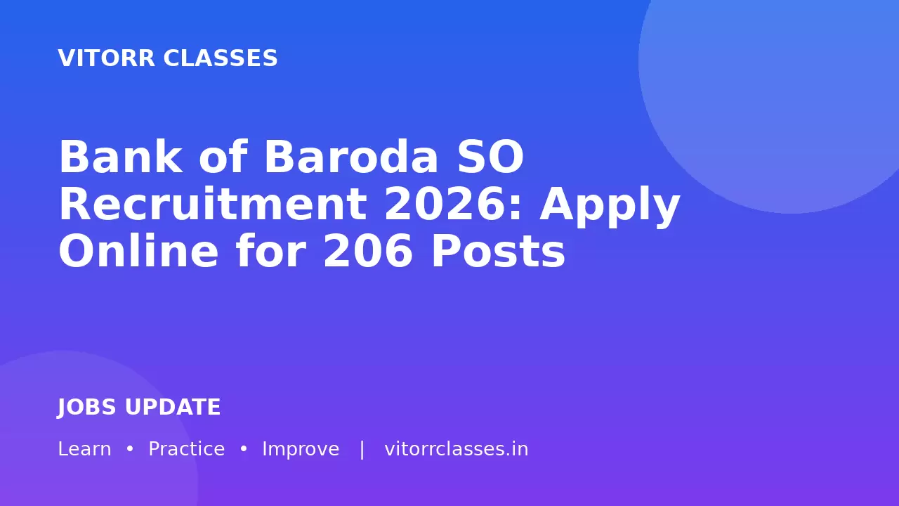 Bank of Baroda SO Recruitment 2026: Apply Online for 206 Posts