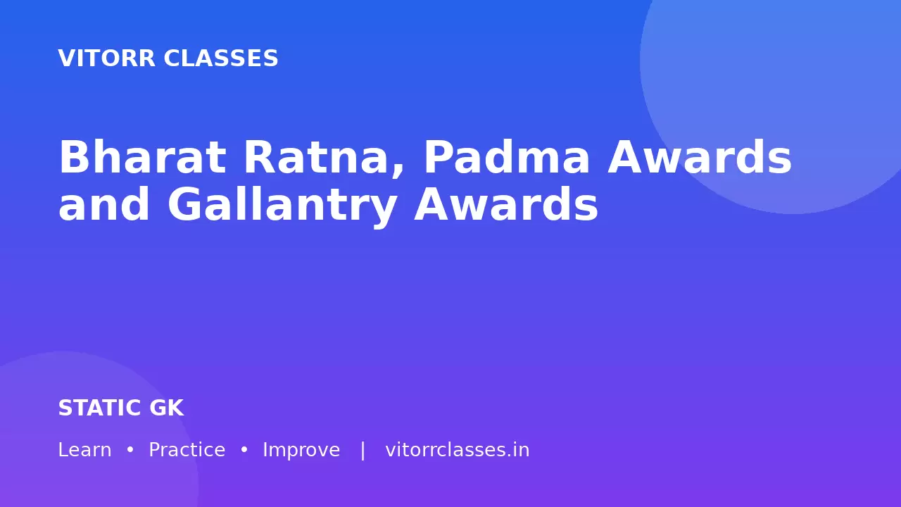 Bharat Ratna, Padma Awards and Gallantry Awards | भारत रत्न पद्म पुरस्कार एवं वीरता पुरस्कार