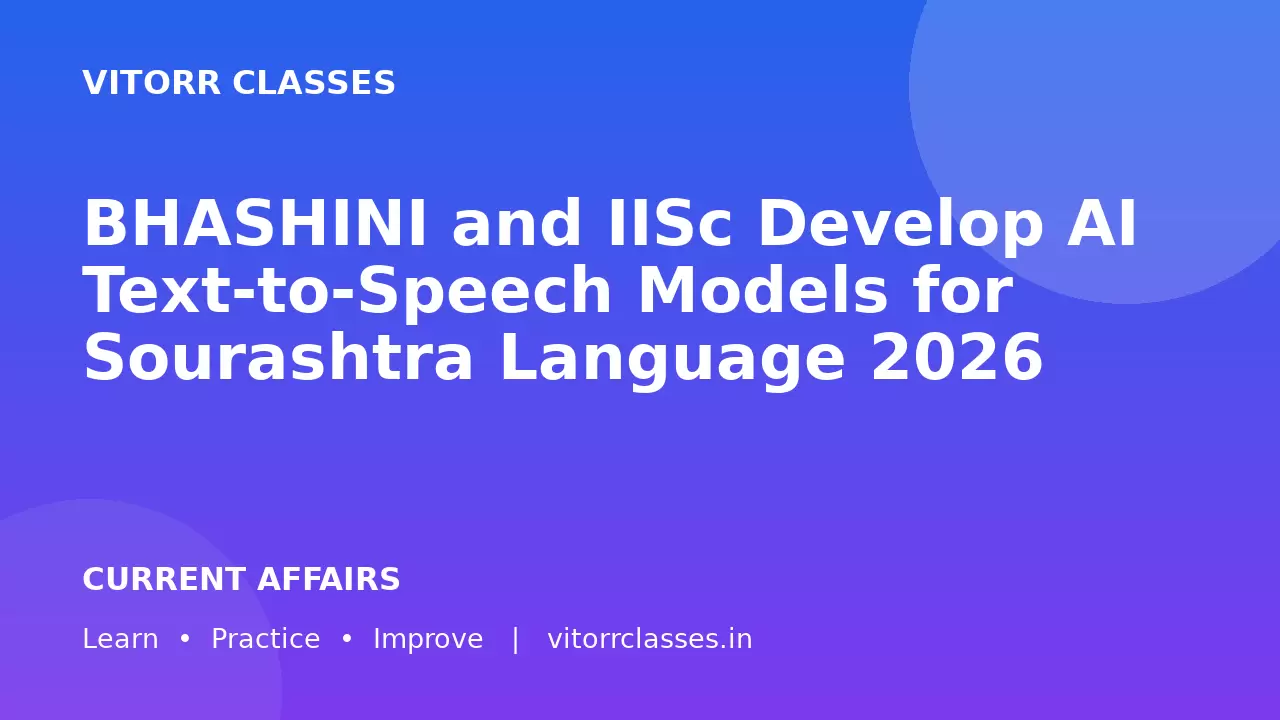 BHASHINI and IISc Develop AI Text-to-Speech Models for Sourashtra Language 2026 | भाषिणी और IISc ने सौराष्ट्र भाषा के लिए AI वाक् संश्लेषण मॉडल विकसित किए