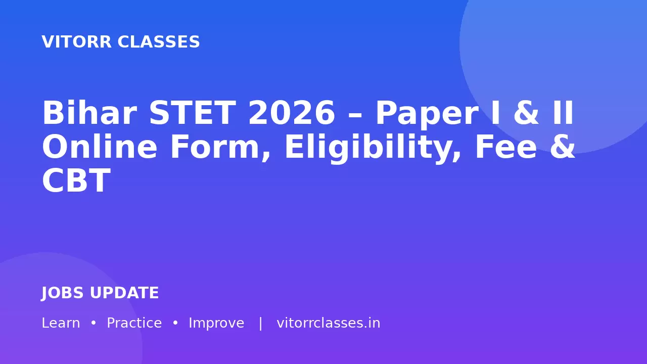 Bihar STET 2026 – Paper I & II Online Form, Eligibility, Fee & CBT