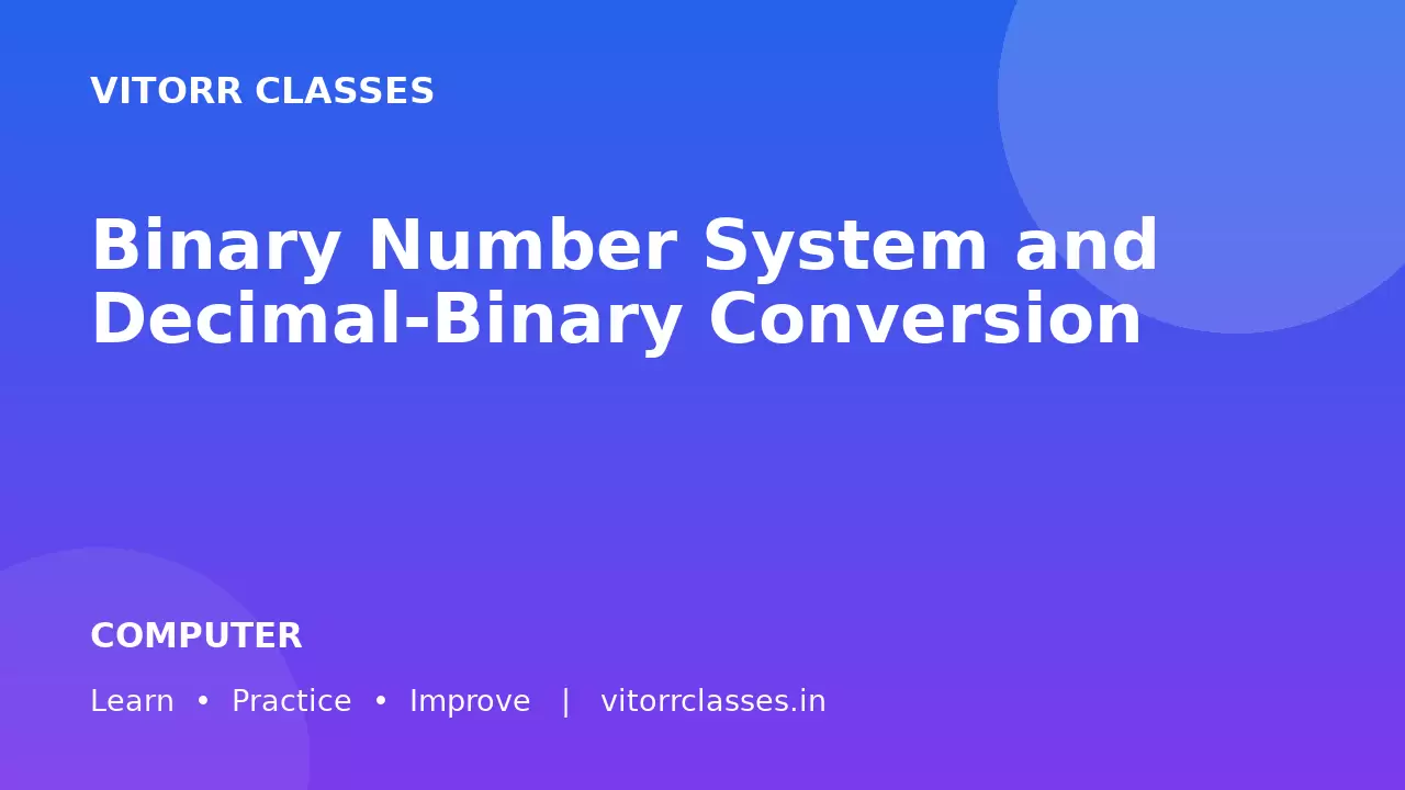 Binary Number System and Decimal-Binary Conversion | बाइनरी संख्या एवं रूपांतरण