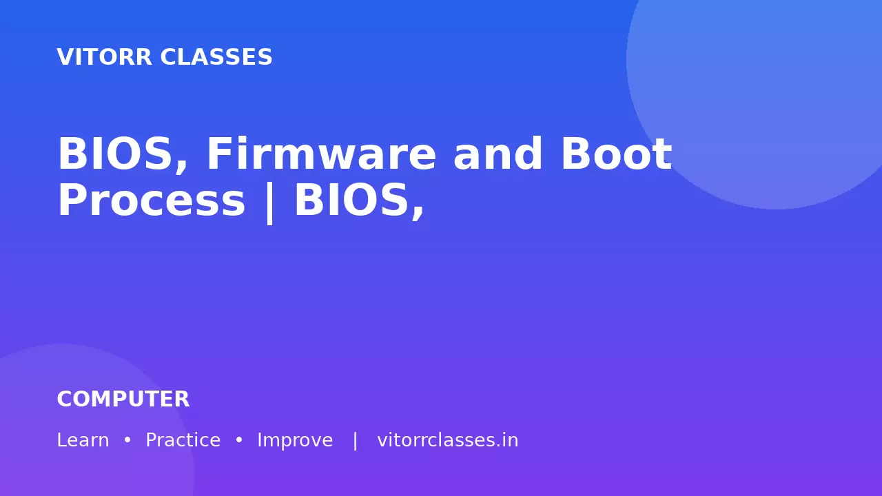 BIOS, Firmware and Boot Process | BIOS, फर्मवेयर और कंप्यूटर बूट प्रक्रिया