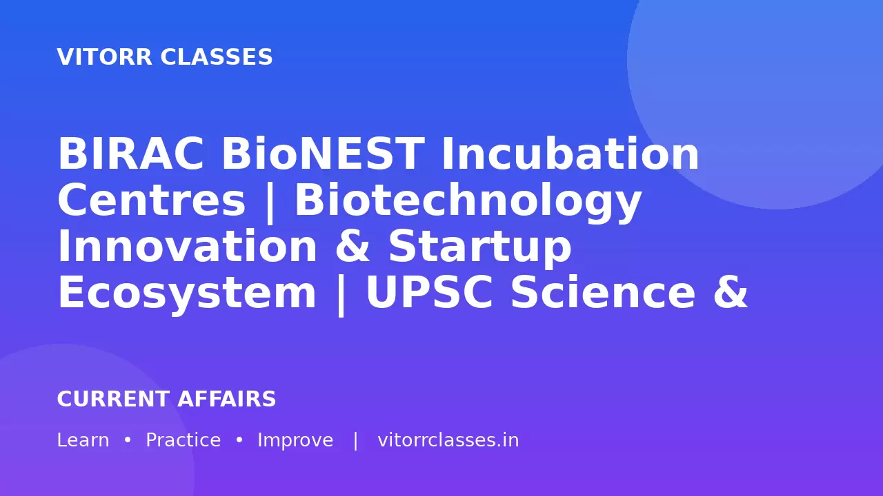 BIRAC BioNEST Incubation Centres | Biotechnology Innovation & Startup Ecosystem | UPSC Science & Tech