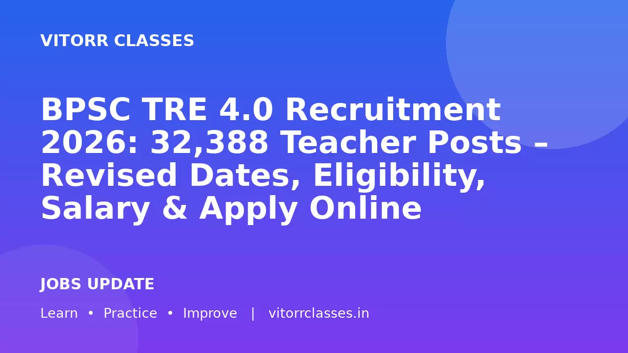 BPSC TRE 4.0 Recruitment 2026: 32,388 Teacher Posts – Revised Dates, Eligibility, Salary & Apply Online