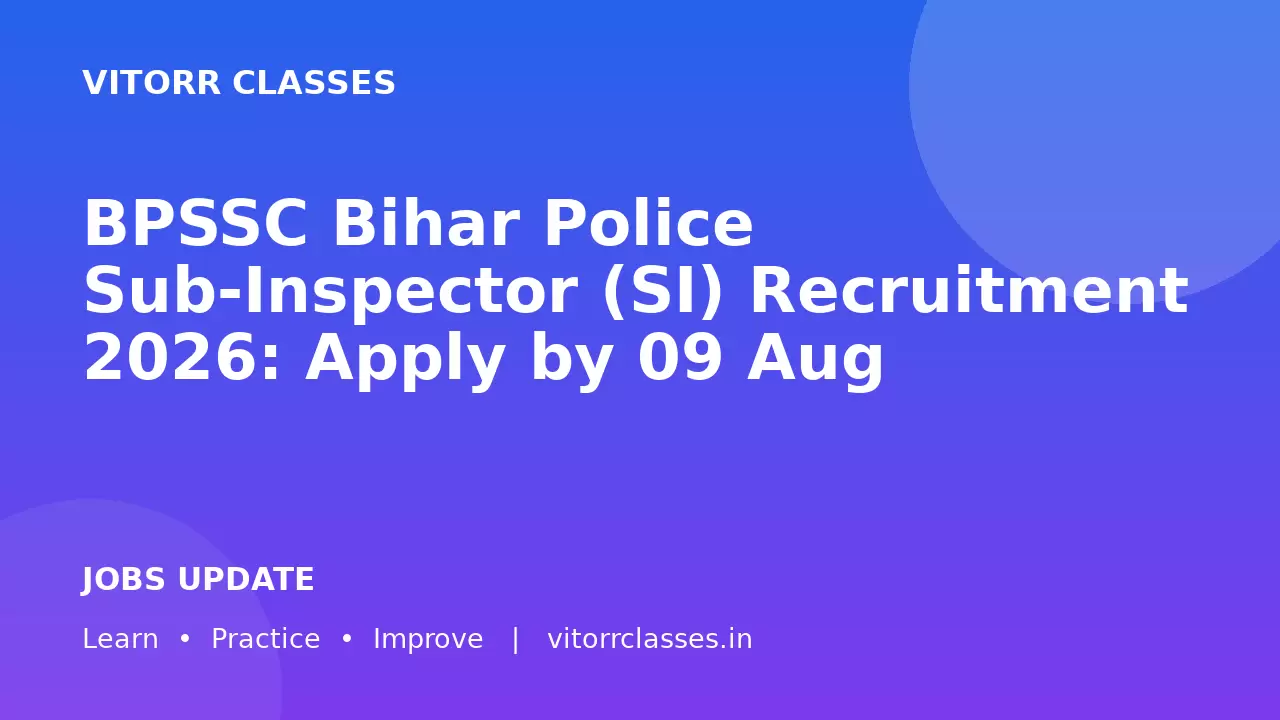BPSSC Bihar Police Sub-Inspector (SI) Recruitment 2026: Apply by 09 Aug