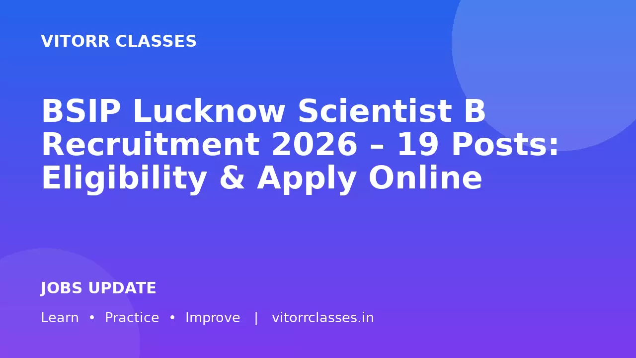 BSIP Lucknow Scientist B Recruitment 2026 – 19 Posts: Eligibility & Apply Online