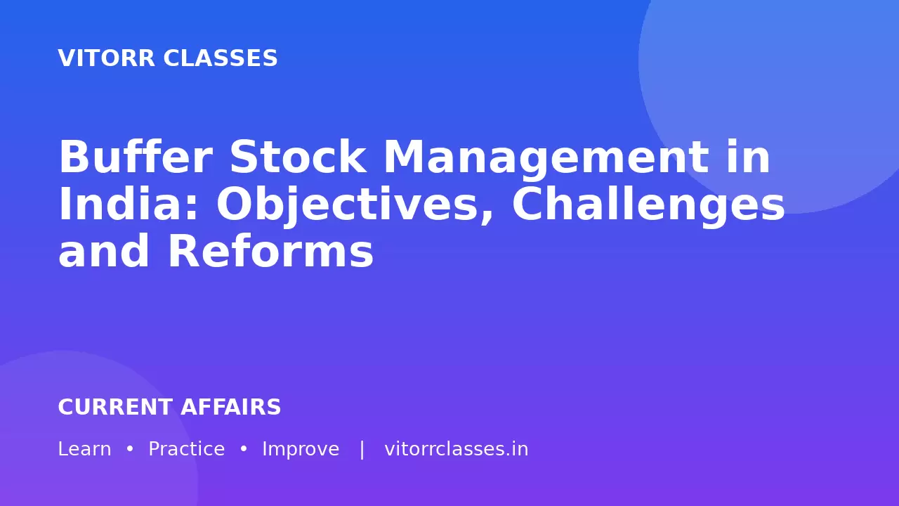 Buffer Stock Management in India: Objectives, Challenges and Reforms | भारत में बफर स्टॉक प्रबंधन: उद्देश्य, चुनौतियाँ और सुधार
