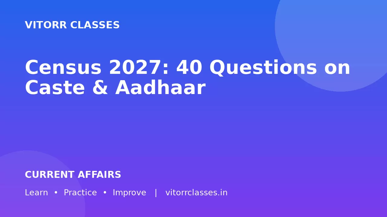 Census 2027: 40 Questions on Caste & Aadhaar
