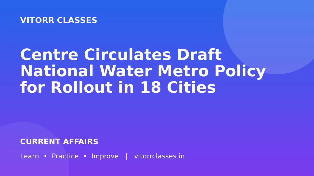 Centre Circulates Draft National Water Metro Policy for Rollout in 18 Cities