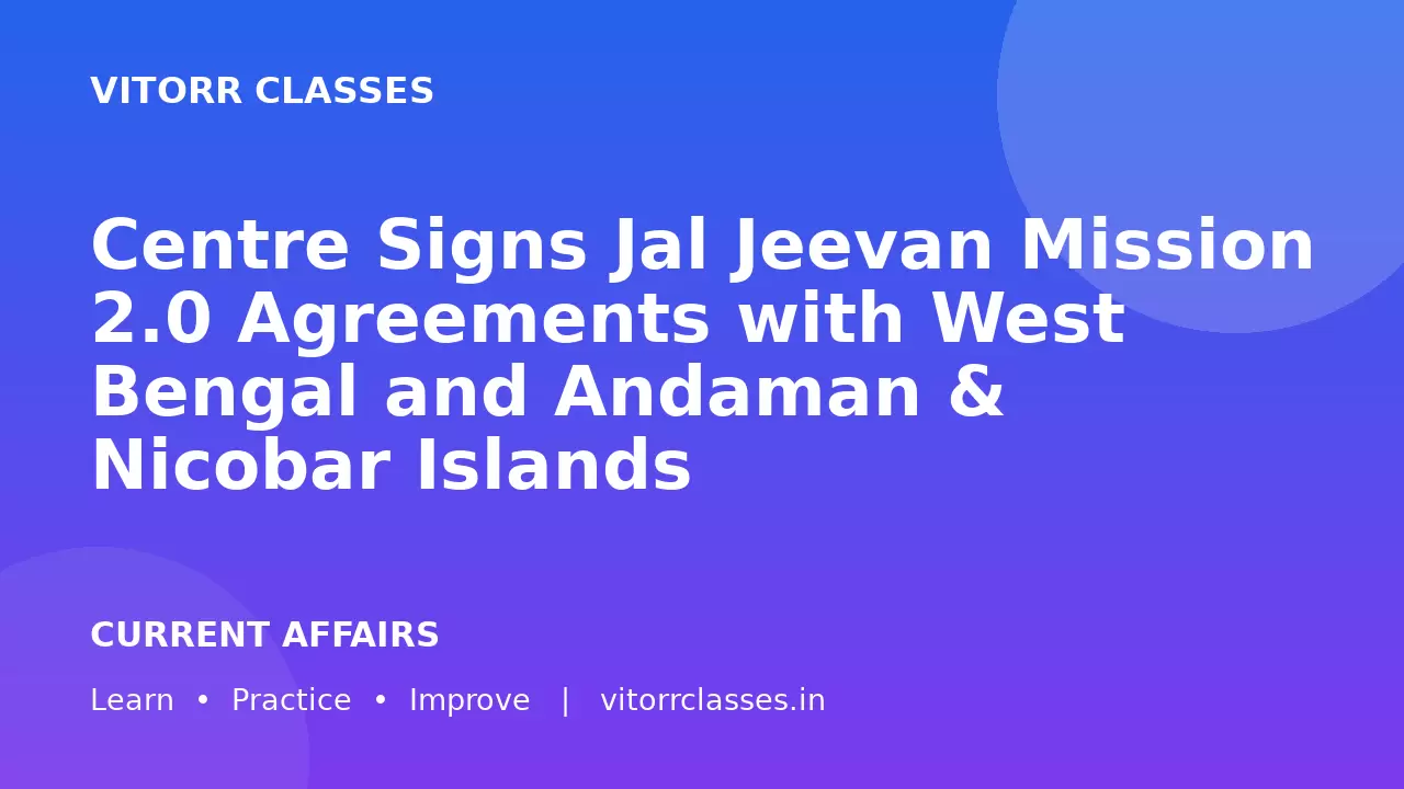 Centre Signs Jal Jeevan Mission 2.0 Agreements with West Bengal and Andaman & Nicobar Islands